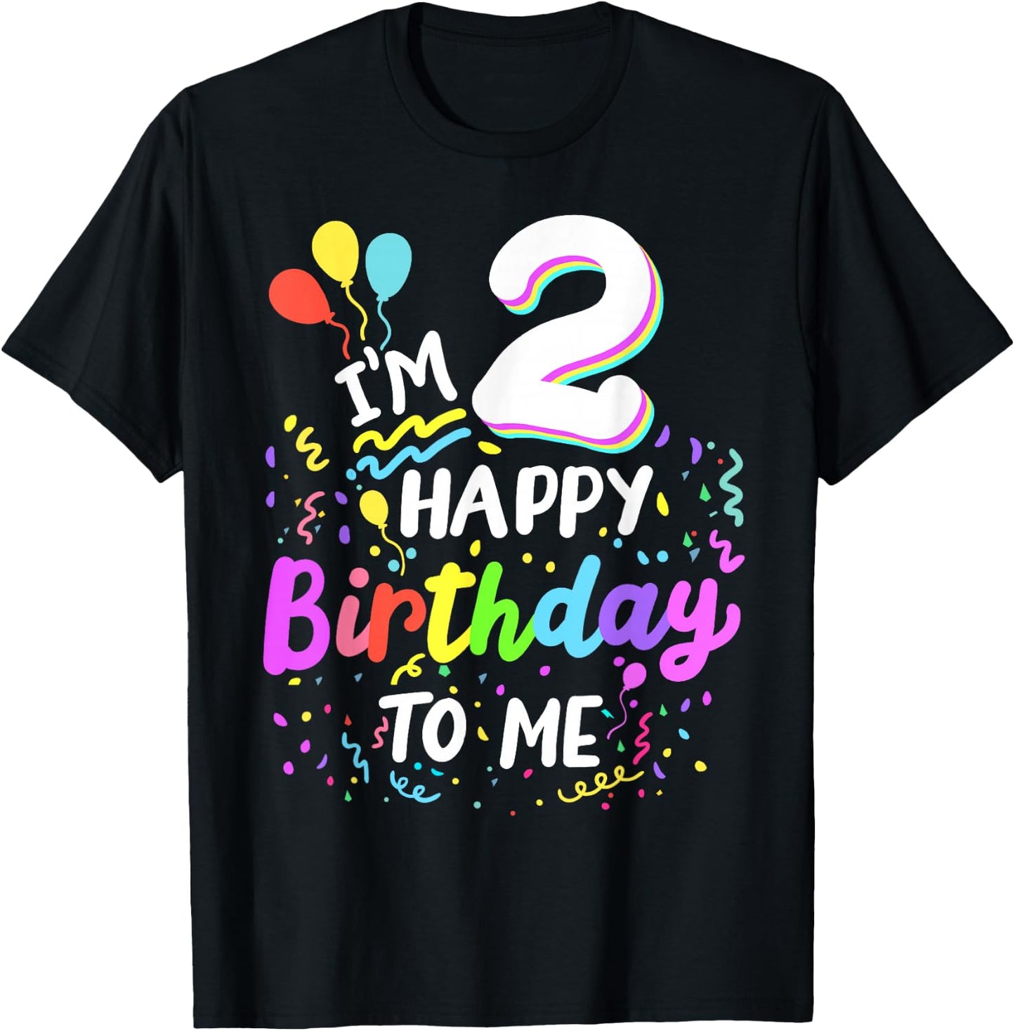 I'm 2 Happy Birthday To Me Two Years Old 2nd Bday Party Kids T-Shirt - T-Shirt | Black