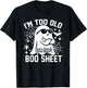 I'm Too Old For This Boo Sheet Funny Halloween Costume T-Shirt - T-Shirt | Black