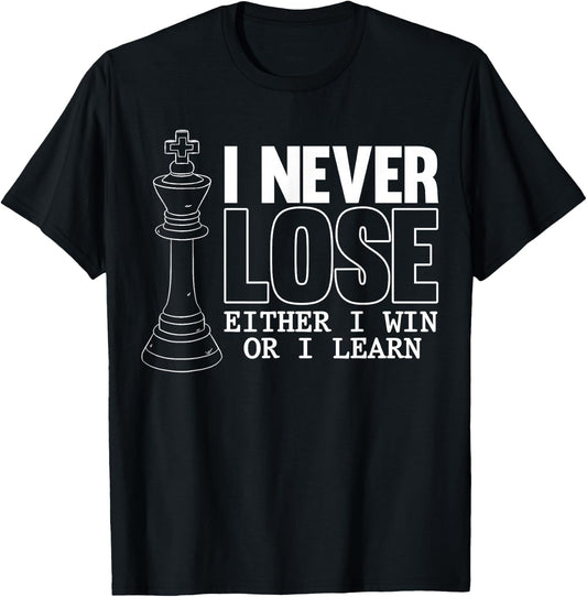 Classic Chess - I Never Lose - I Eeither Win Or Learn T-Shirt - T-Shirt | Black
