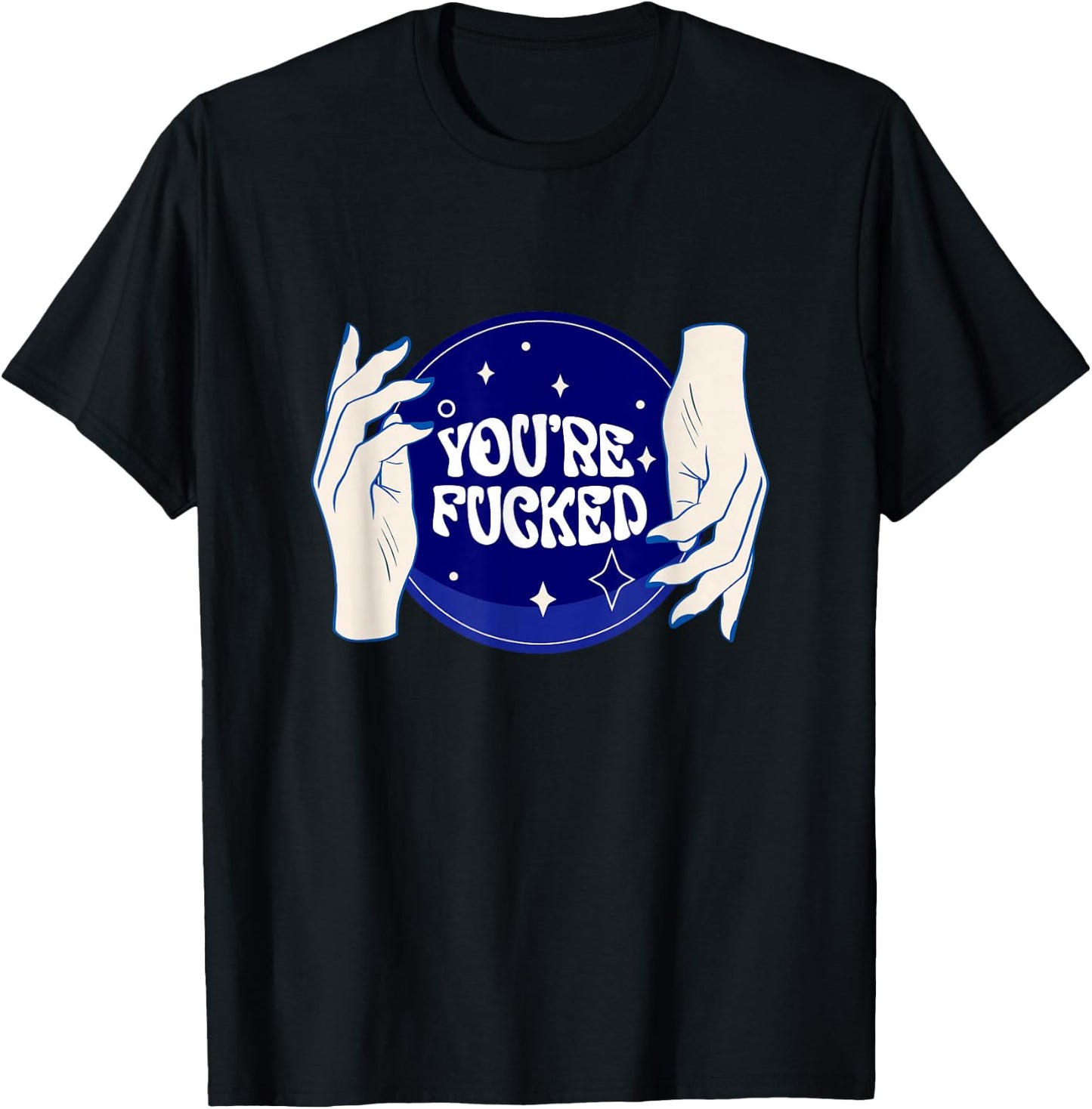 Funny Shirts You're All Fucked Fortune Teller Mystical T-Shirt - T-Shirt | Black
