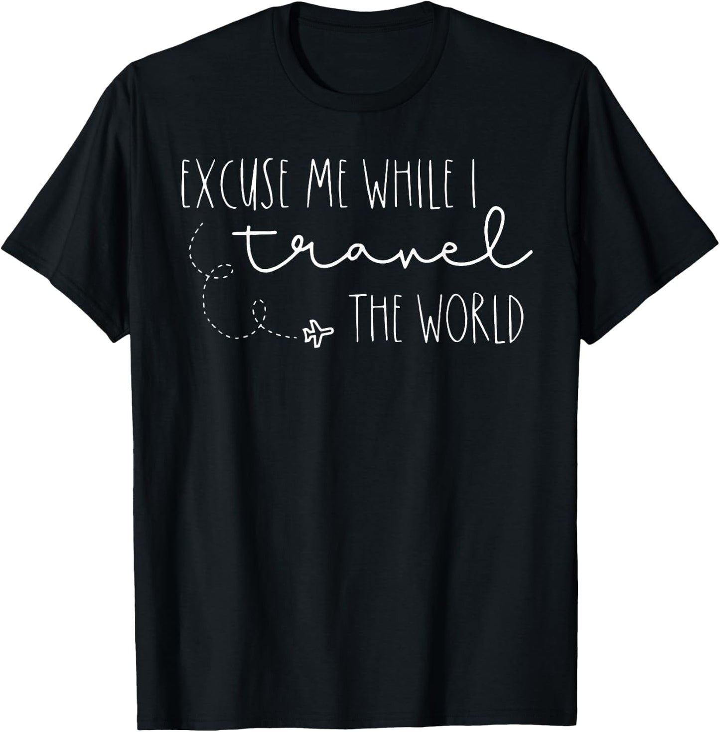 Excuse Me While I Travel The World T-Shirt - T-Shirt | Black