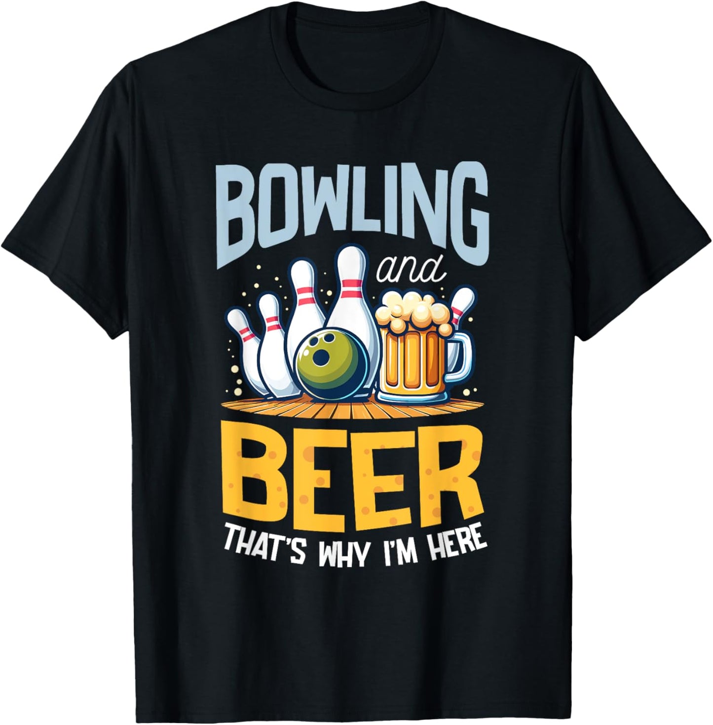 Bowling And Beer That's Why I'm Here Bowler T-Shirt - T-Shirt | Black