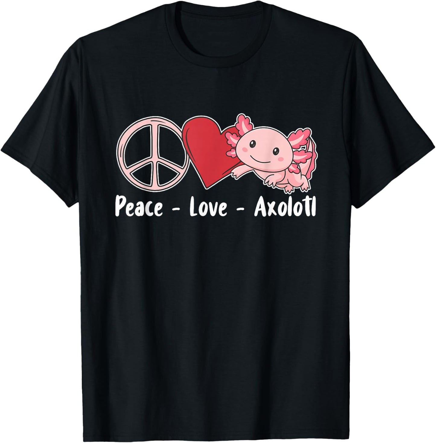 Axolotl Cute Animals Kawaii Peace Love Axolotl T-Shirt - T-Shirt | Black