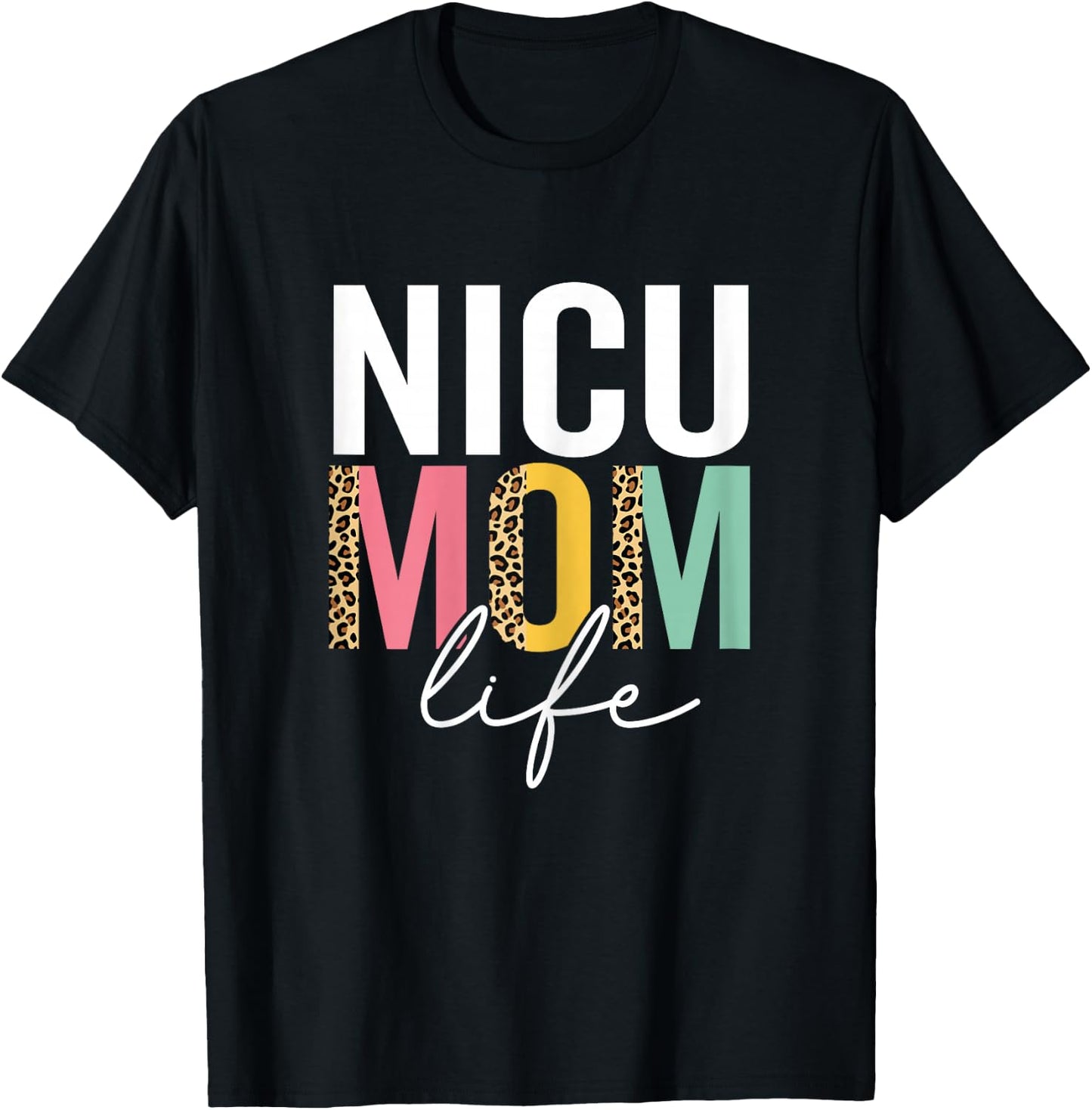 Nicu Mom Life Funny Mom Leopard Nicu Mama Cheetah T-Shirt - T-Shirt | Black