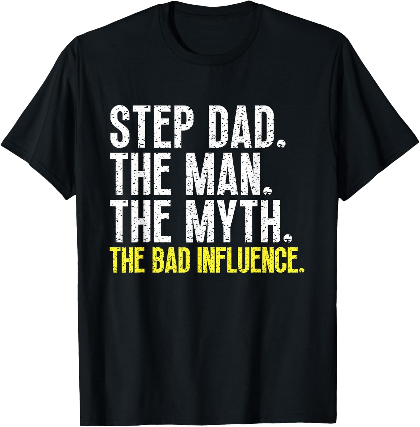 Step-Dad The Man The Myth Bad Influence StepDad Cool Vintage T-Shirt - T-Shirt | Black