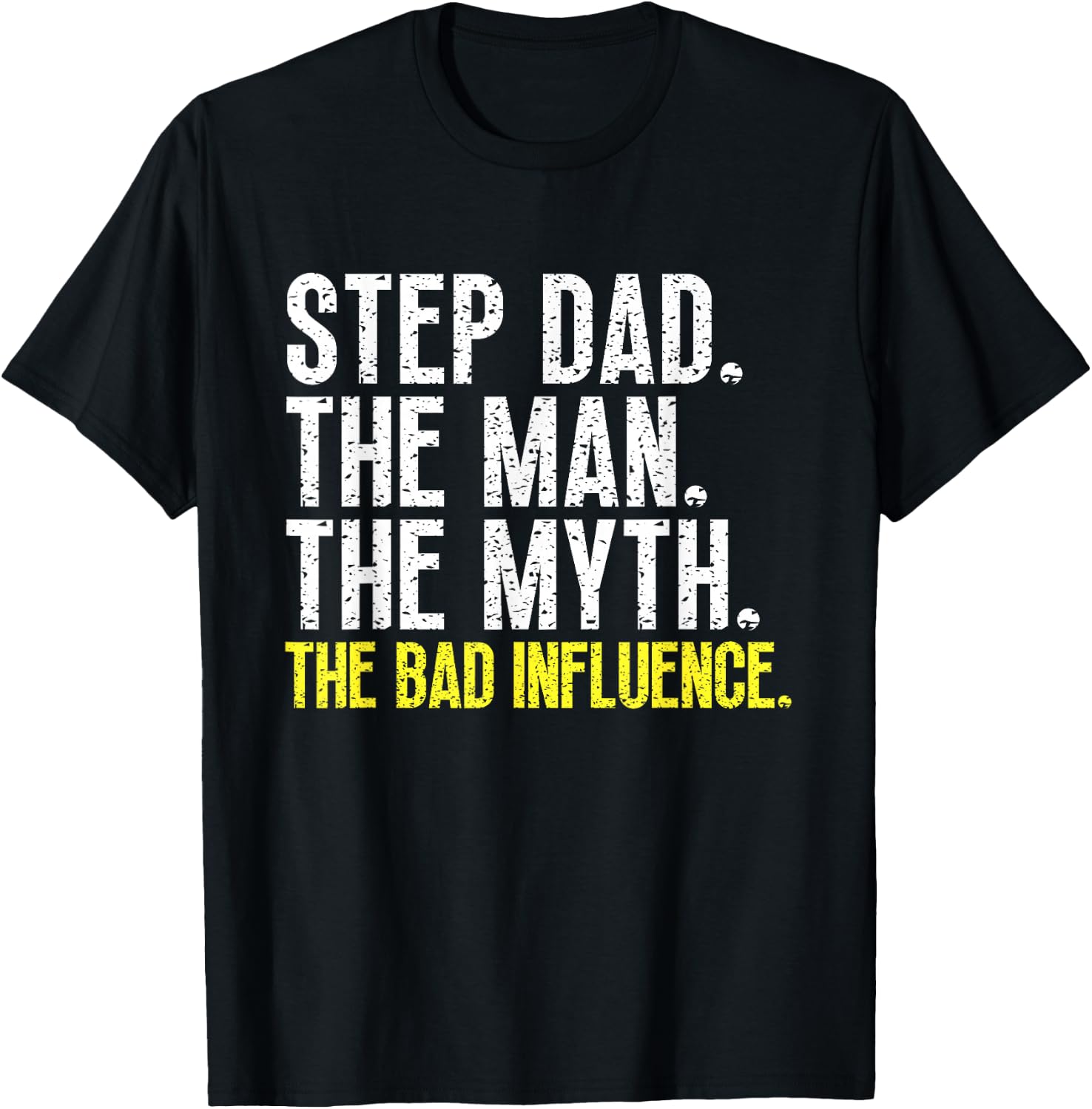 Step-Dad The Man The Myth Bad Influence StepDad Cool Vintage T-Shirt - T-Shirt | Black