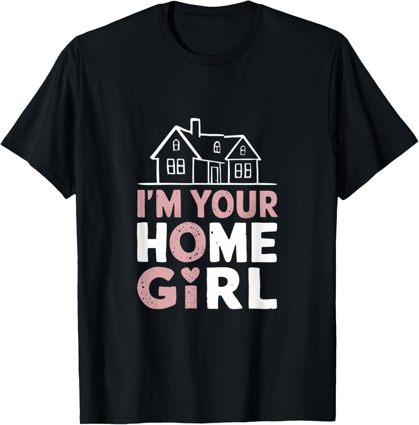 I'm Your Home Girl Real Estate Agent Broker Realtor T-Shirt - T-Shirt | Black