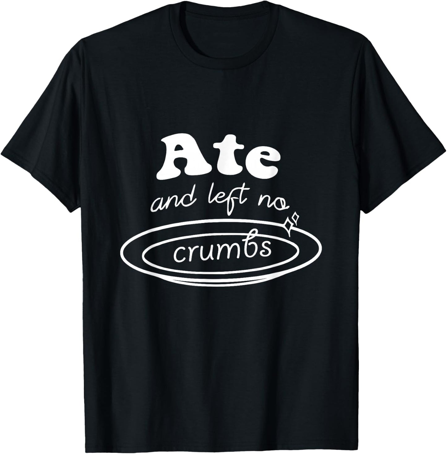 Happy Thanksgiving Funny Ate and Left No Crumbs Black Casual Thanksgiving T-Shirt - T-Shirt | Black