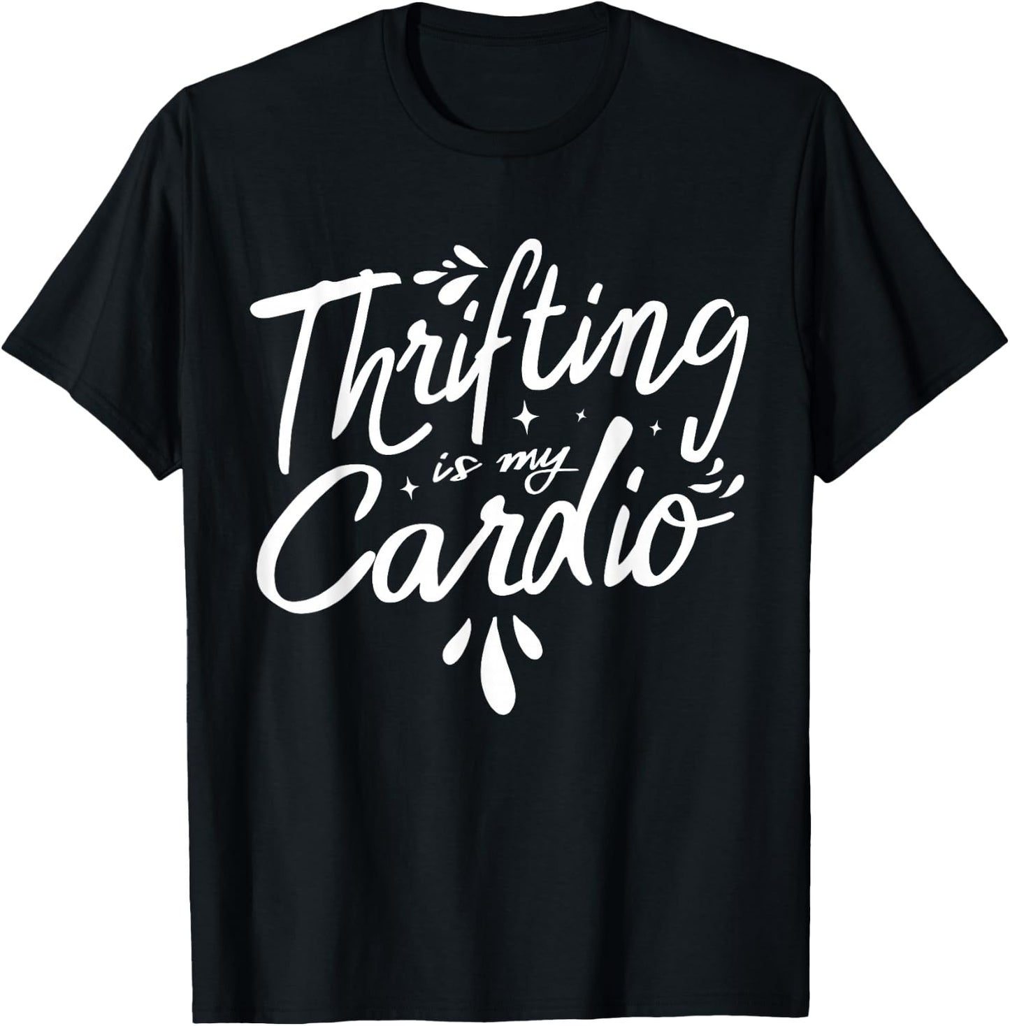Thrifting Is My Cardio Thrifter Thrift Shop Whisperer T-Shirt - T-Shirt | Black