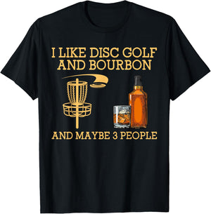 I Like disc golf and bourbon and maybe 3 people funny T-Shirt - T-Shirt | Black