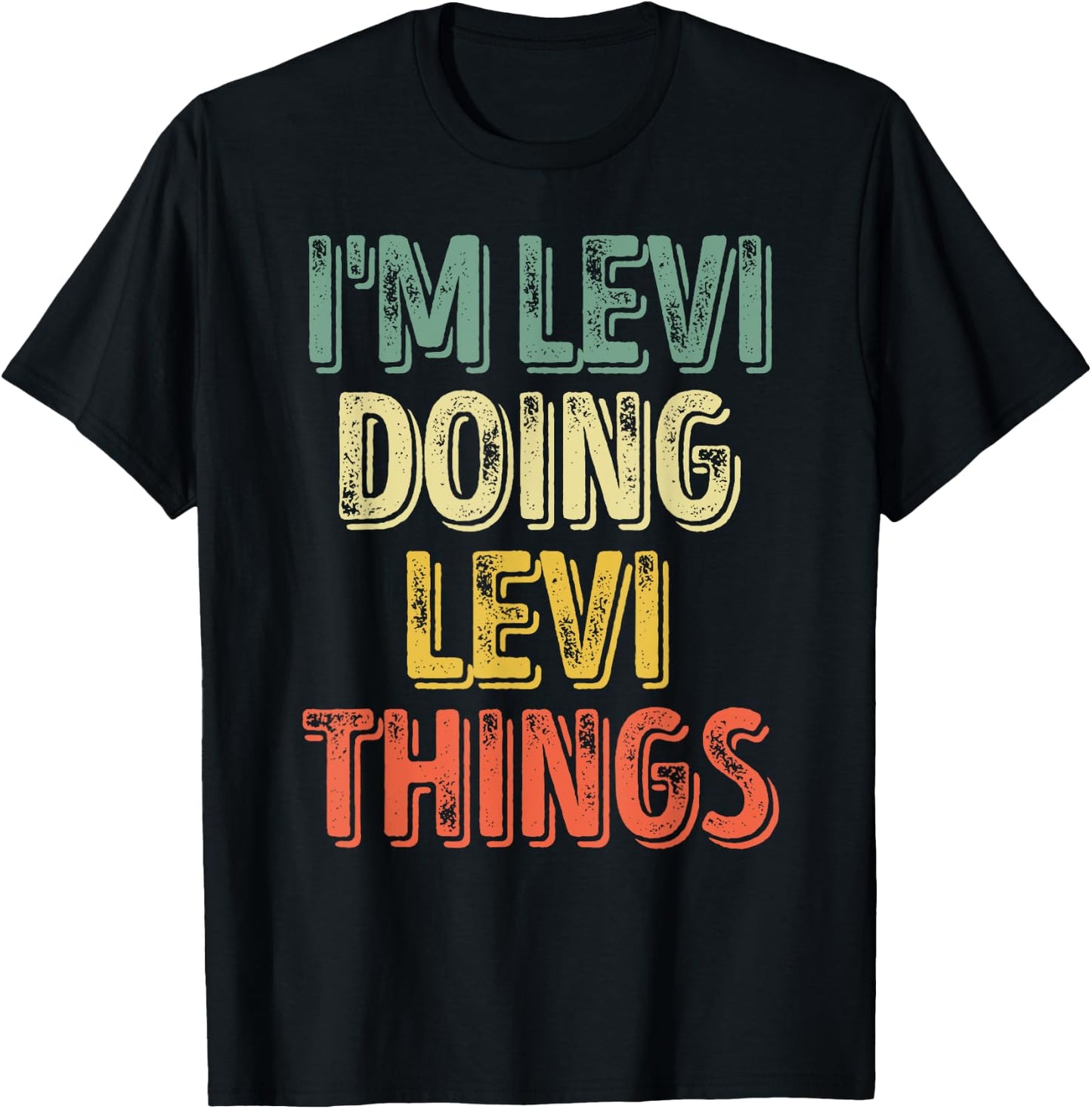 I'm Levi Doing Levi Things Shirt Personalized First Name T-Shirt - T-Shirt | Black