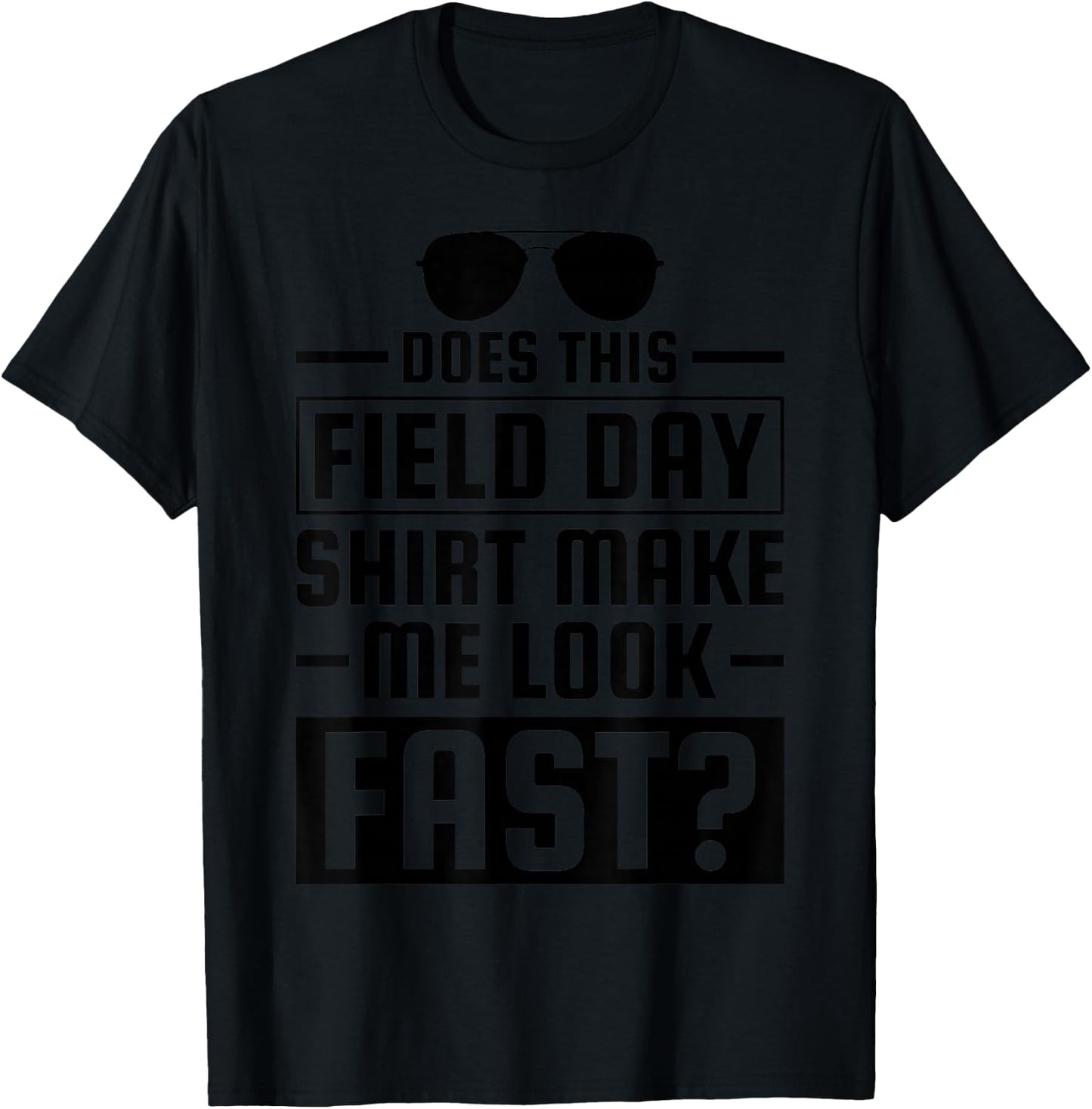 Does This Field Day Make Me Look Fast Field Day T-Shirt - T-Shirt | Black