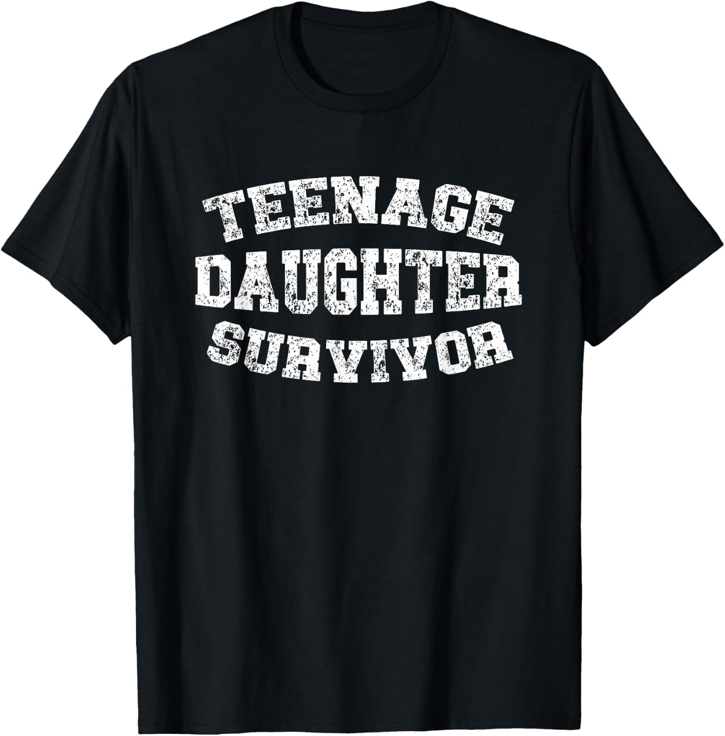 Teenage Daughter Survivor Teenager Dad Mom Father's Day T-Shirt - T-Shirt | Black