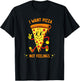 I Want Pizza Not Feelings T-Shirt - T-Shirt | Black