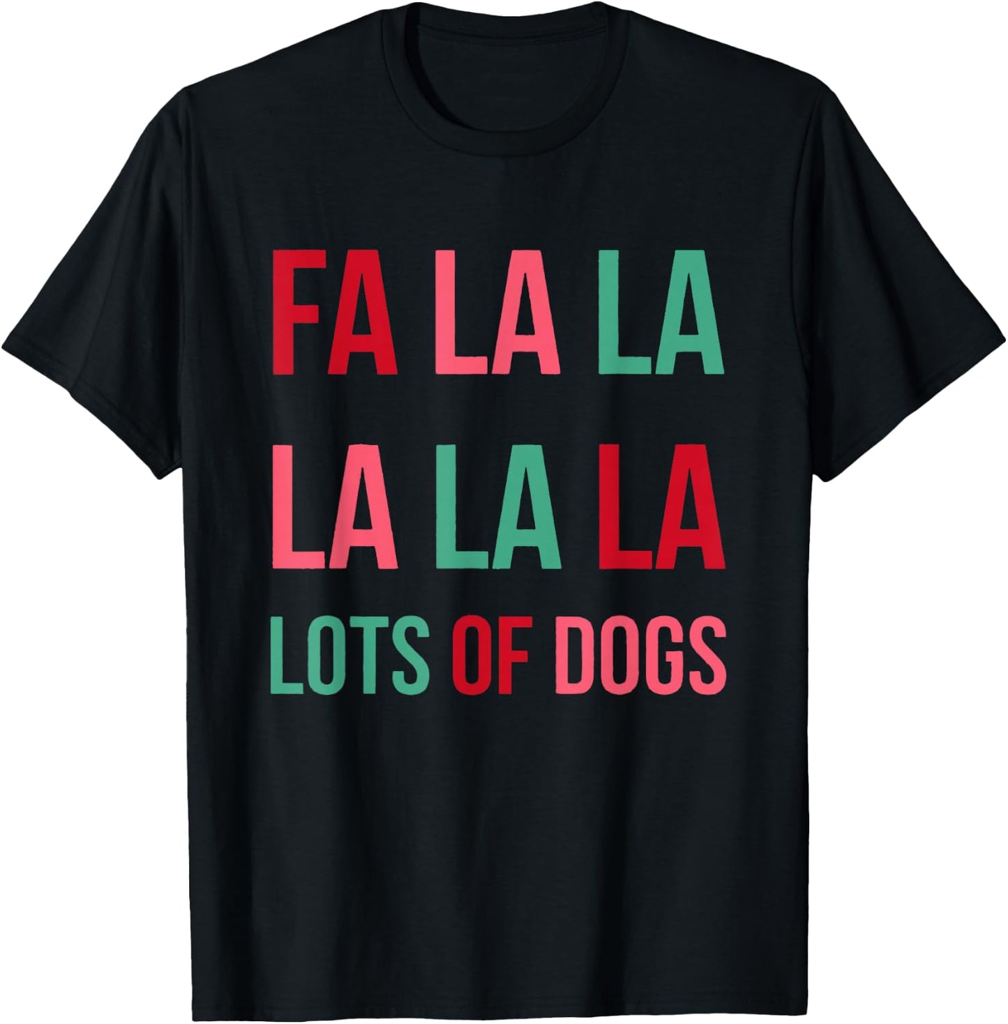 Funny Cute Fa la la Lots Of Dogs Christmas Dog Love Xmas T-Shirt - T-Shirt | Black