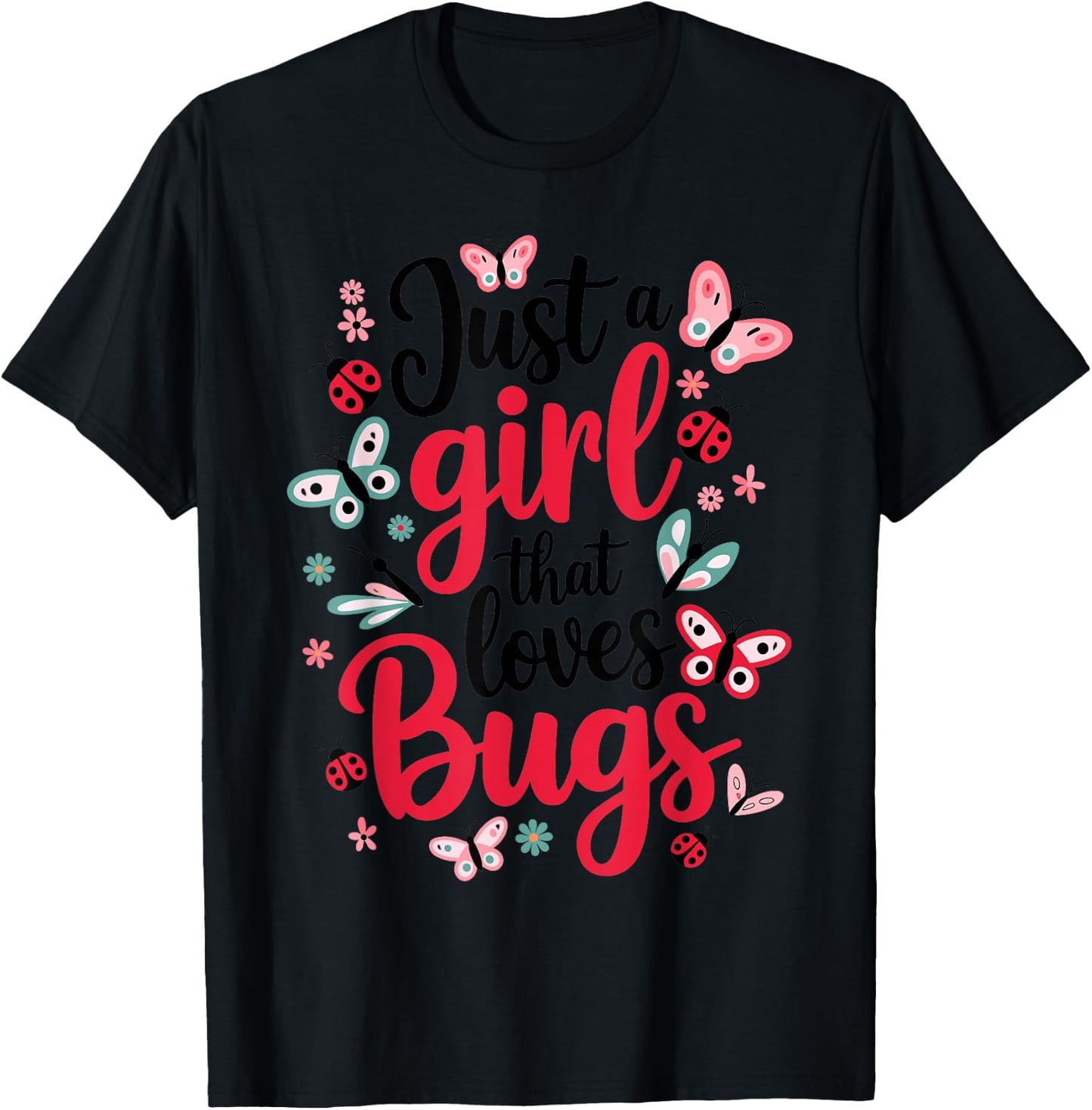 Just a girl that loves Bugs T-Shirt - T-Shirt | Black