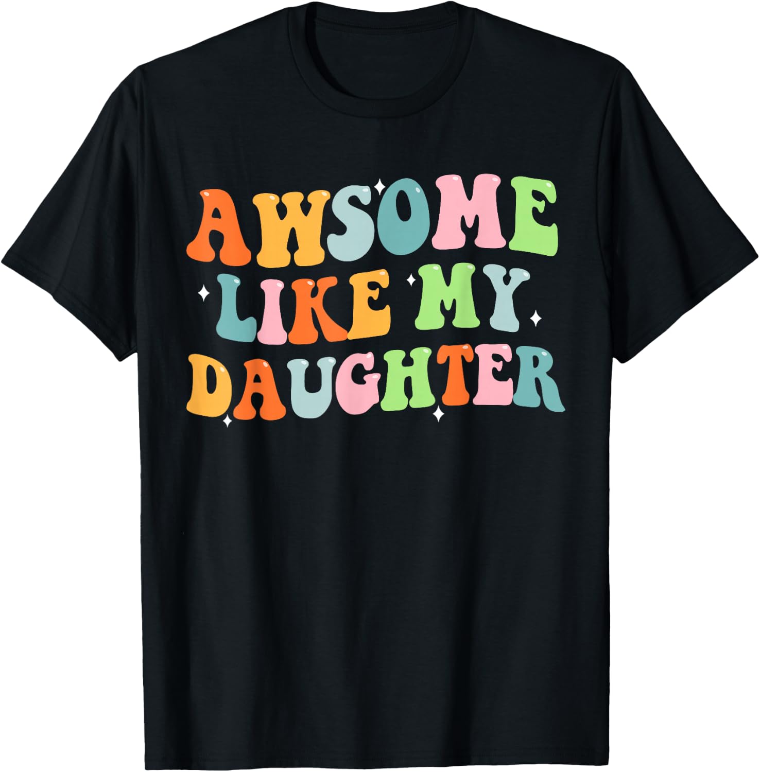 Awesome Like My Daughter Funny Mothers Fathers Day Mom Dad T-Shirt - T-Shirt | Black