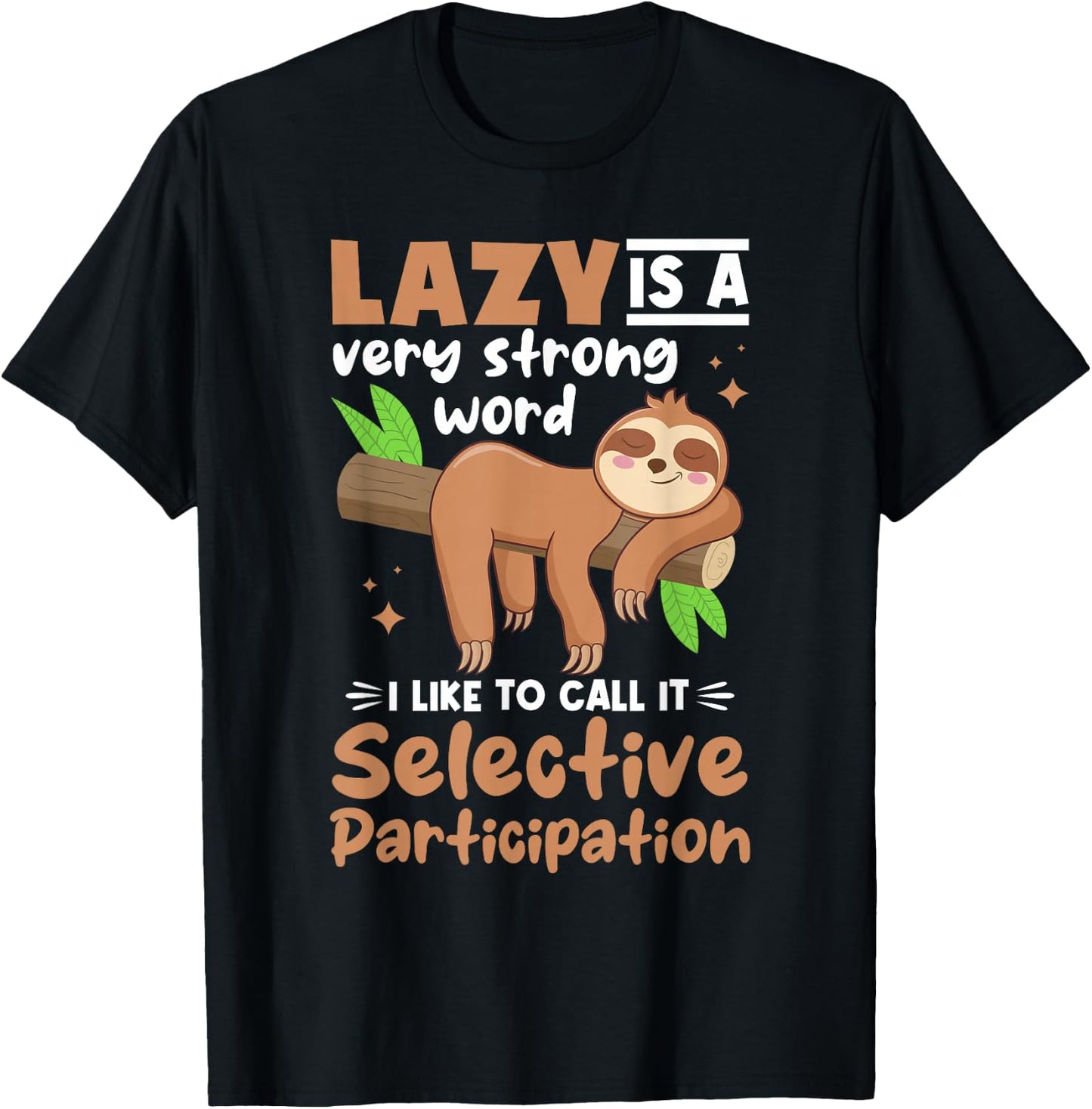 Sloth Animals - Lazy Is A Very Strong Word T-Shirt - T-Shirt | Black