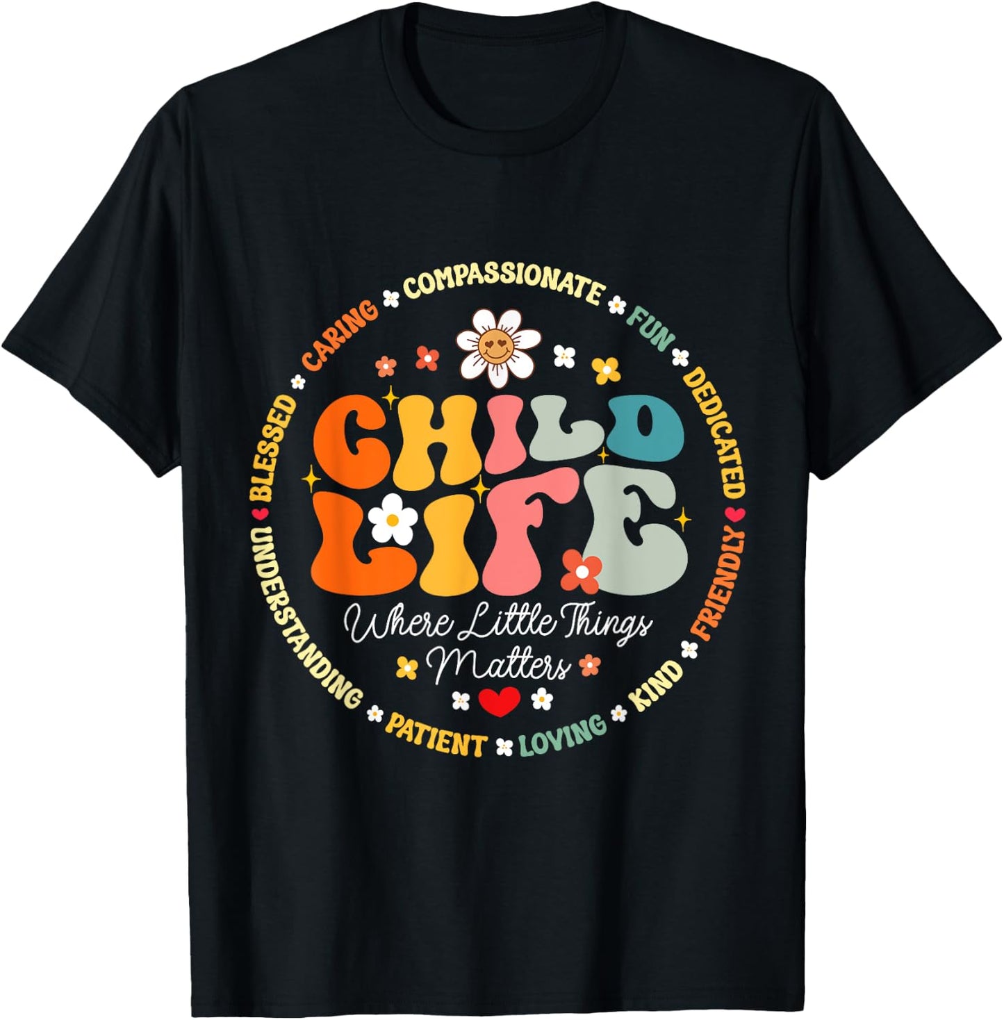 Child Life where the little things matters Health Care T-Shirt - T-Shirt | Black