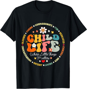 Child Life where the little things matters Health Care T-Shirt - T-Shirt | Black