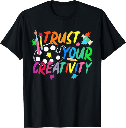Trust Your Creativity Art Teacher Art Teaching T-Shirt - T-Shirt | Black