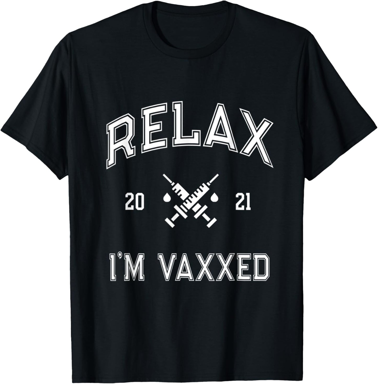 Fully Vaccinated RELAX I'M VAXXED 2021 I Got It Vaccine Shot T-Shirt - T-Shirt | Black