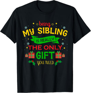 Being My Sibling Is Really The Only Gift You Need Christmas T-Shirt - T-Shirt | Black