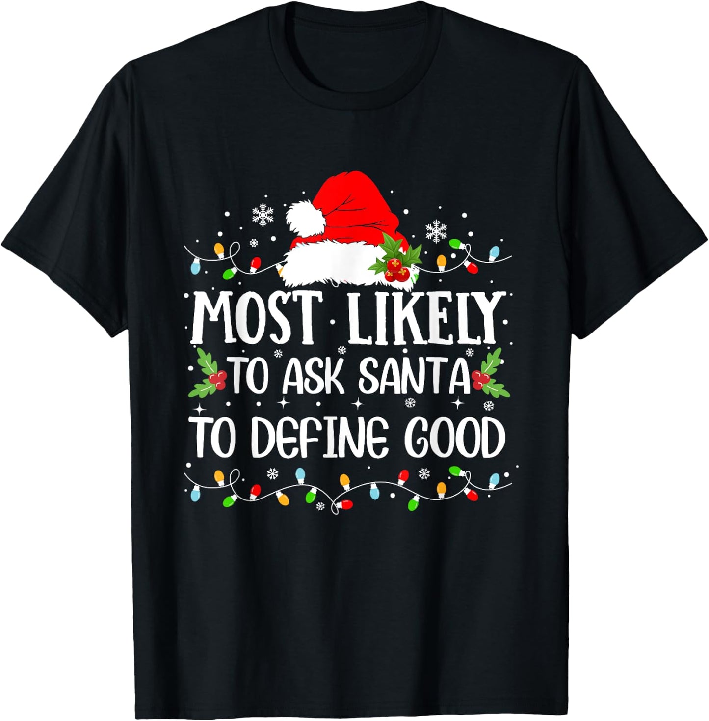 Most Likely To Ask Santa To Define Good Christmas Family T-Shirt - T-Shirt | Black
