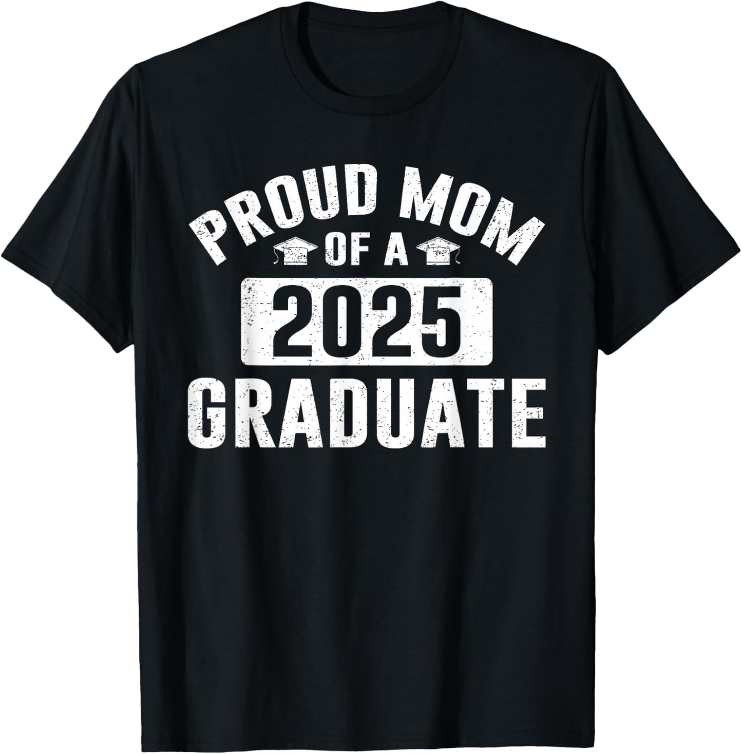 Proud Mom Of A 2025 Graduate Senior Class Of 2025 T-Shirt - T-Shirt | Black