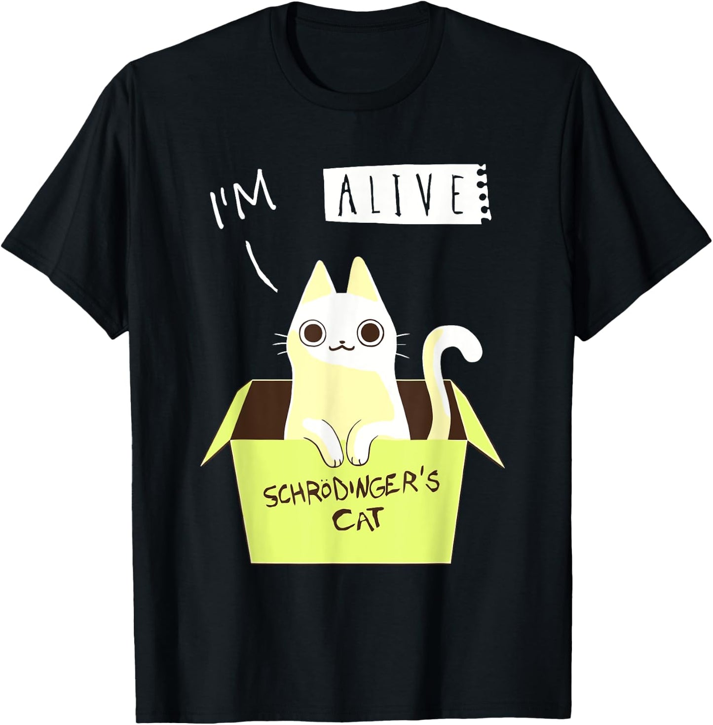 I'm Alive Schrödinger's For Cat Lovers T-Shirt - T-Shirt | Black