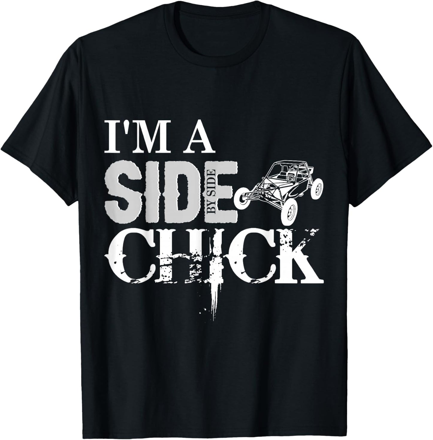 SXS UTV I'm A SIde By Side Chick Buggy Adventure Fun T-Shirt - T-Shirt | Black