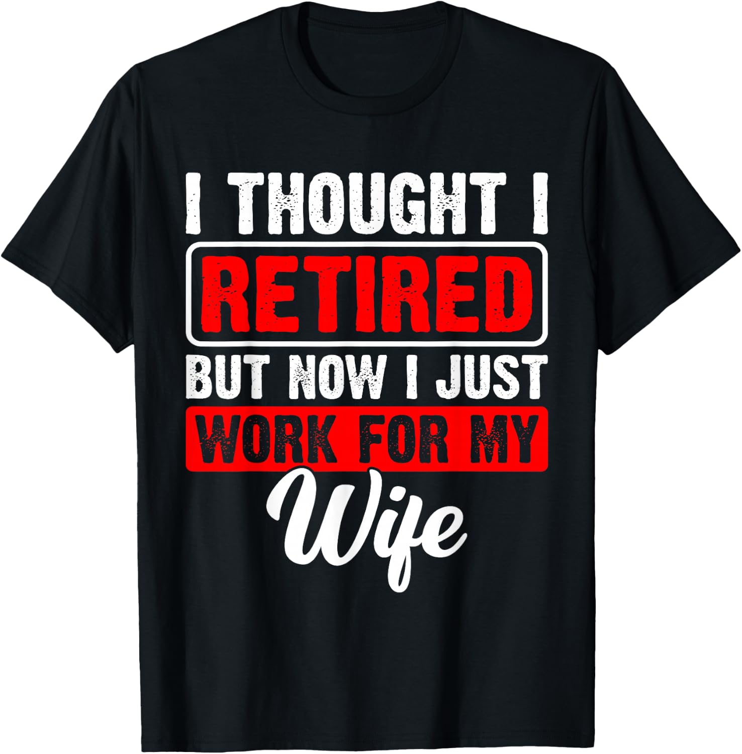 Retired 2026 Retirement Now I Only Work for My Wife Funny T-Shirt - T-Shirt | Black