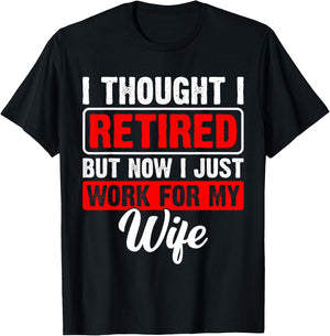 Retired 2026 Retirement Now I Only Work for My Wife Funny T-Shirt - T-Shirt | Black