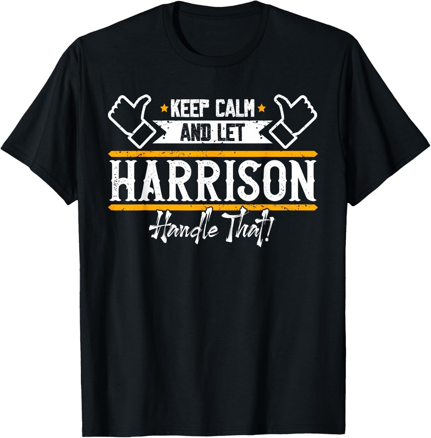 Harrison | Keep Calm and let Harrison handle that T-Shirt - T-Shirt | Black