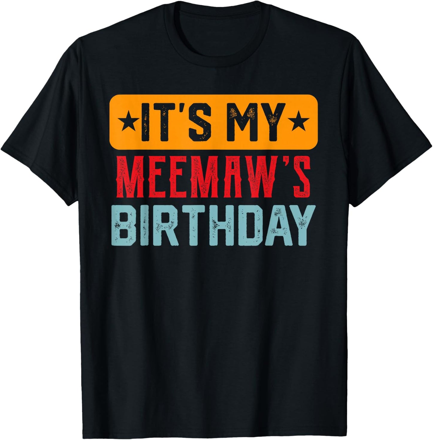 Its My MEEMAW'S Birthday Shirt For MEEMAW'S Birthday T-Shirt - T-Shirt | Black