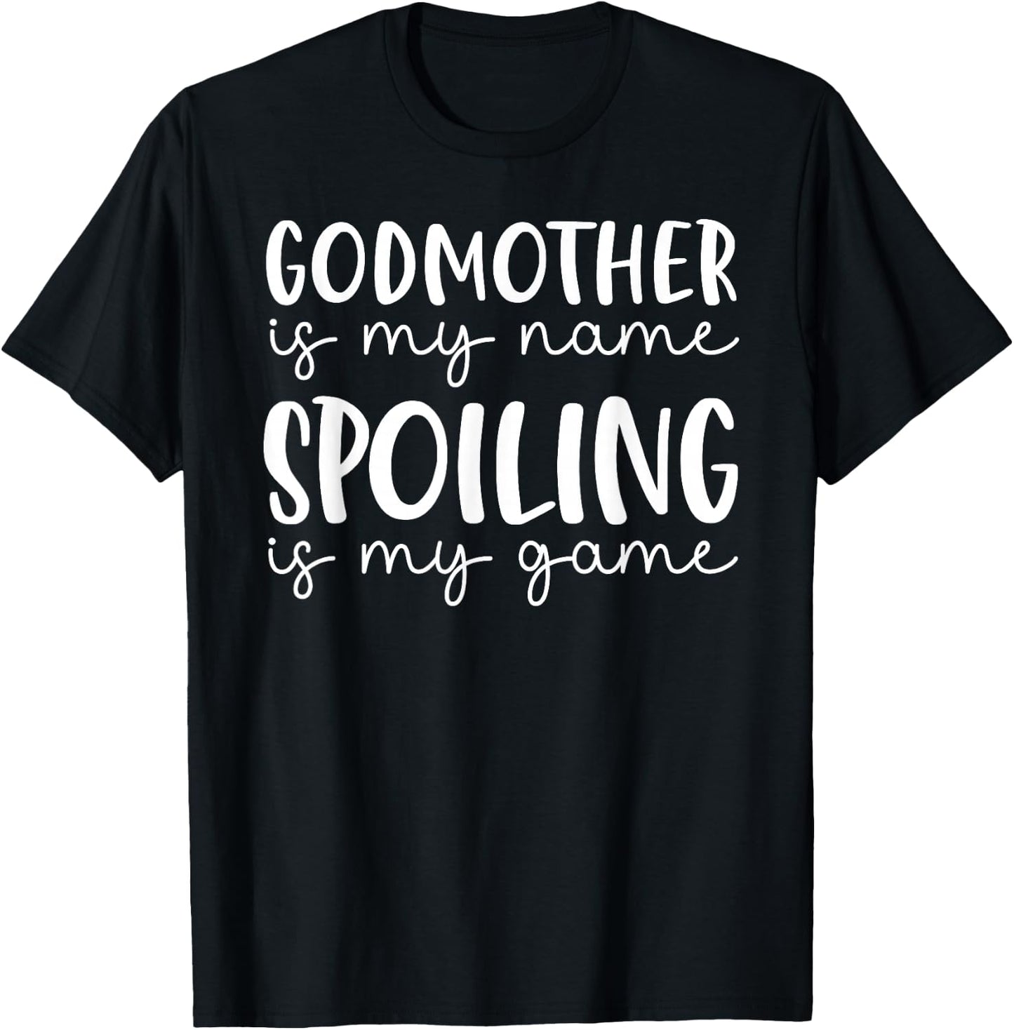 Godmother is My Name Spoiling is My Game Funny Godmother T-Shirt - T-Shirt | Black