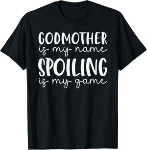 Godmother is My Name Spoiling is My Game Funny Godmother T-Shirt - T-Shirt | Black