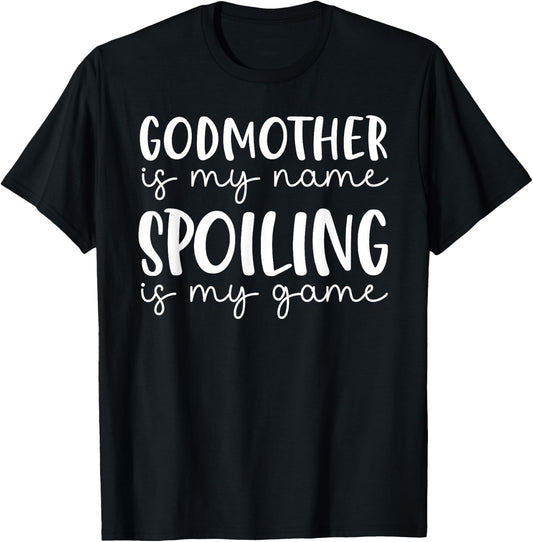 Godmother is My Name Spoiling is My Game Funny Godmother T-Shirt - T-Shirt | Black