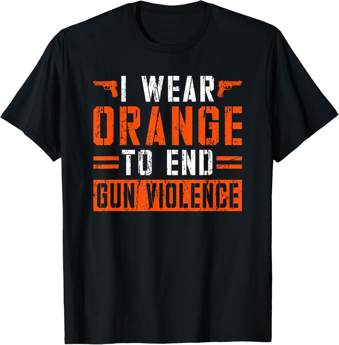 I Wear Orange To End Gun Violence T-Shirt - T-Shirt | Black