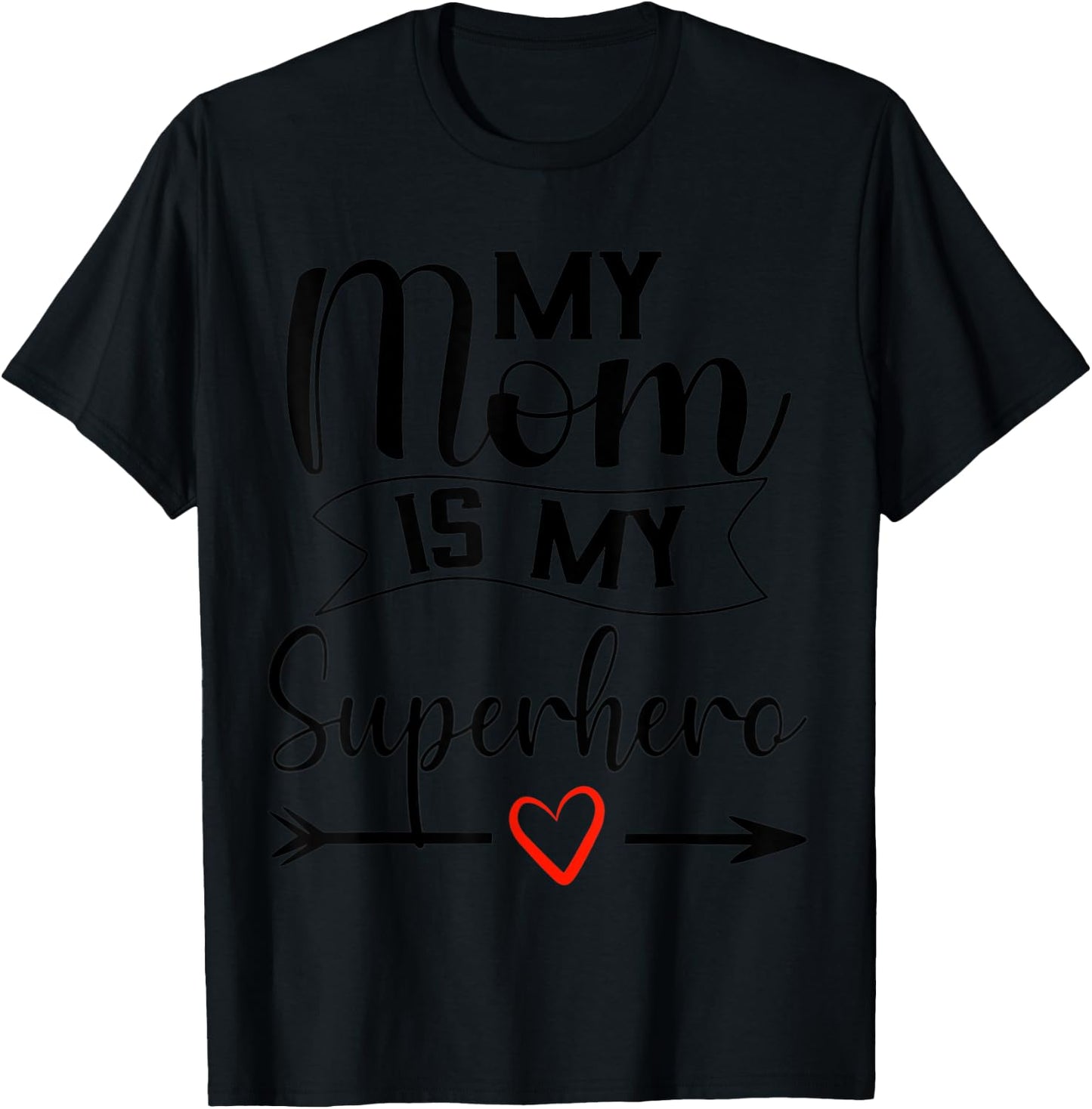 My Mom is My Superhero T Shirt for Mother's Day,Mom Birthday T-Shirt - T-Shirt | Black
