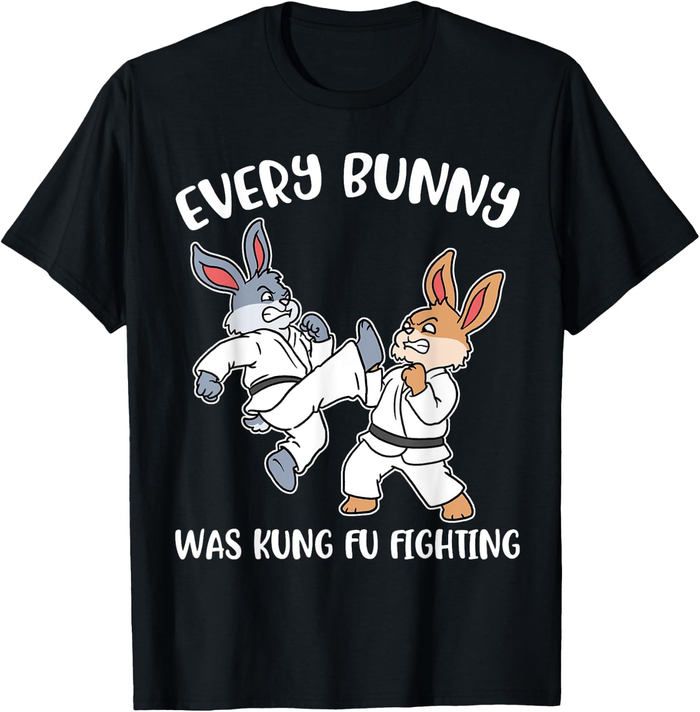 Every Bunny Was Kung Fu Fighting T-Shirt - T-Shirt | Black