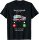 Sorry I Missed Your Call I Was Driving The Wee Woo Truck T-Shirt - T-Shirt | Black