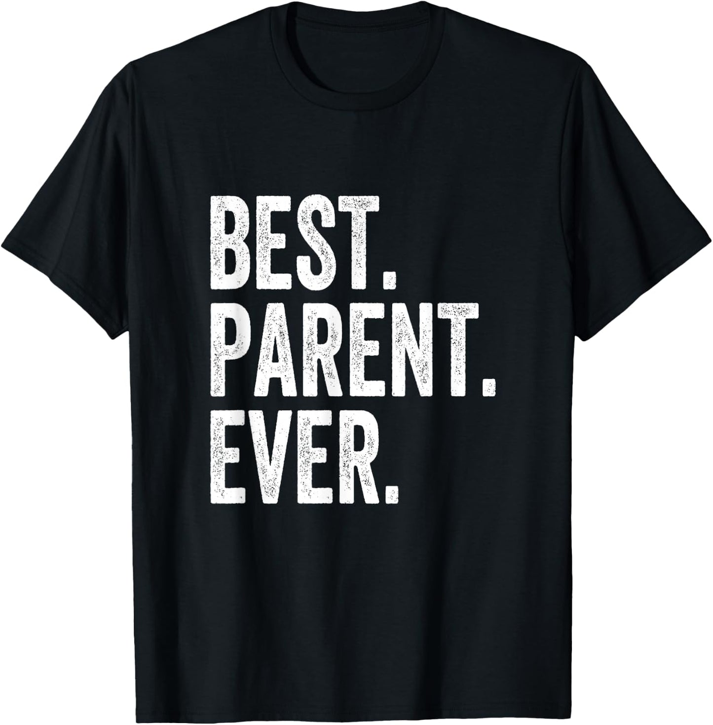 Best Parent Ever T-Shirt - T-Shirt | Black