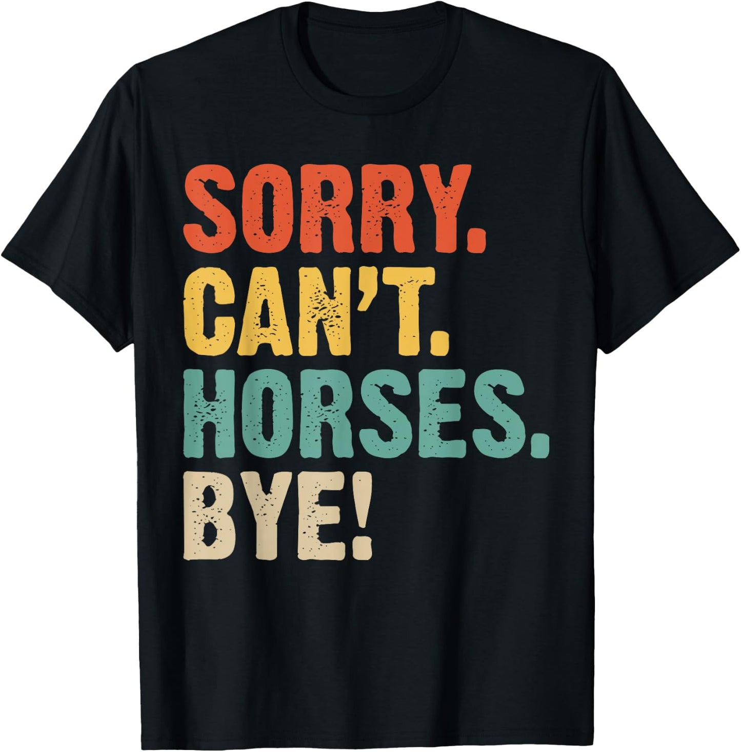 mit Aufschrift "Sorry Can't Horses Bye Horses" T-Shirt - T-Shirt | Black