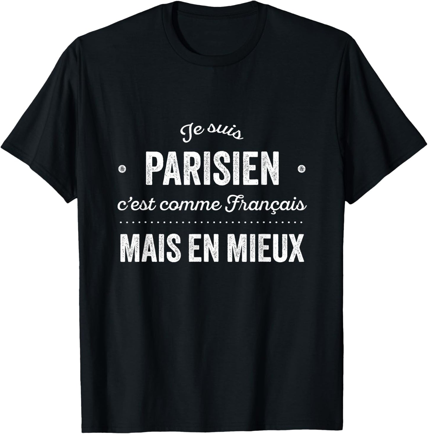 Paris Fier D'être Parisien Cadeau humour France , Black, S T-Shirt - T-Shirt | Black