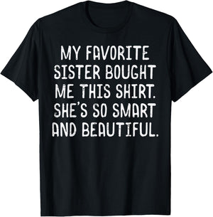 My Favorite Sister Bought Me This Shirt Funny Saying Men T-Shirt - T-Shirt | Black