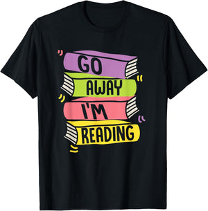 Go Away Im Reading Book Literature T-Shirt - T-Shirt | Black