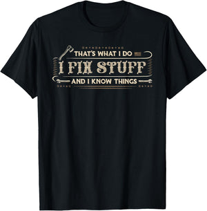 That's What I Do I Fix Stuff And I Know Things Funny Men T-Shirt - T-Shirt | Black
