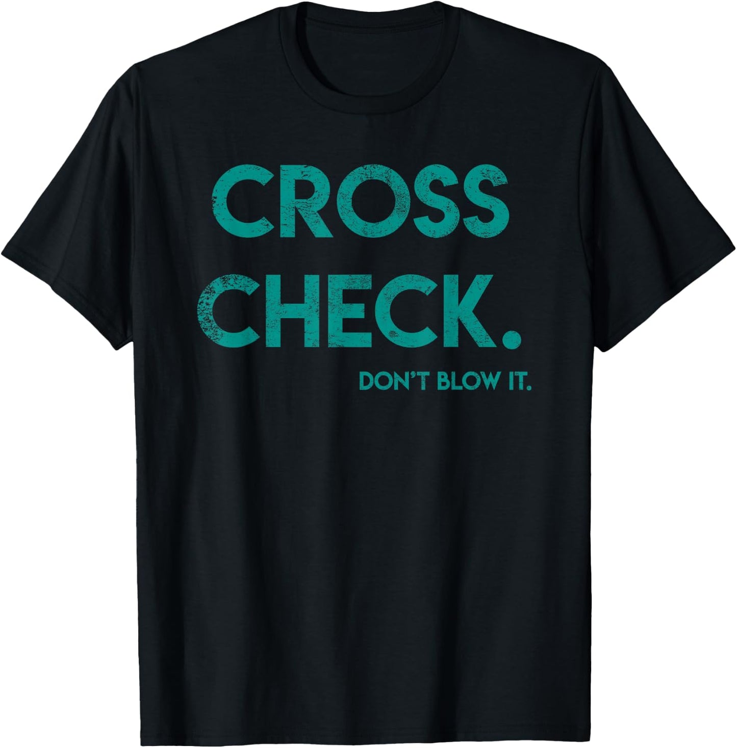 Cross Check. Don't Blow It Funny Quote Flight Attendant Gift T-Shirt - T-Shirt | Black