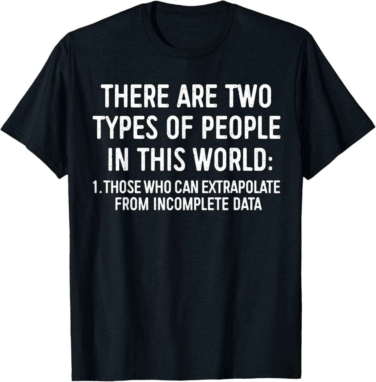 There Are Two Types Of People In This World Shirt Men Women T-Shirt - T-Shirt | Black